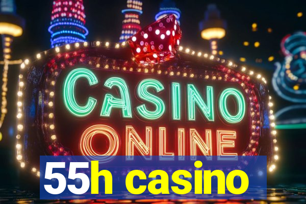 55h casino